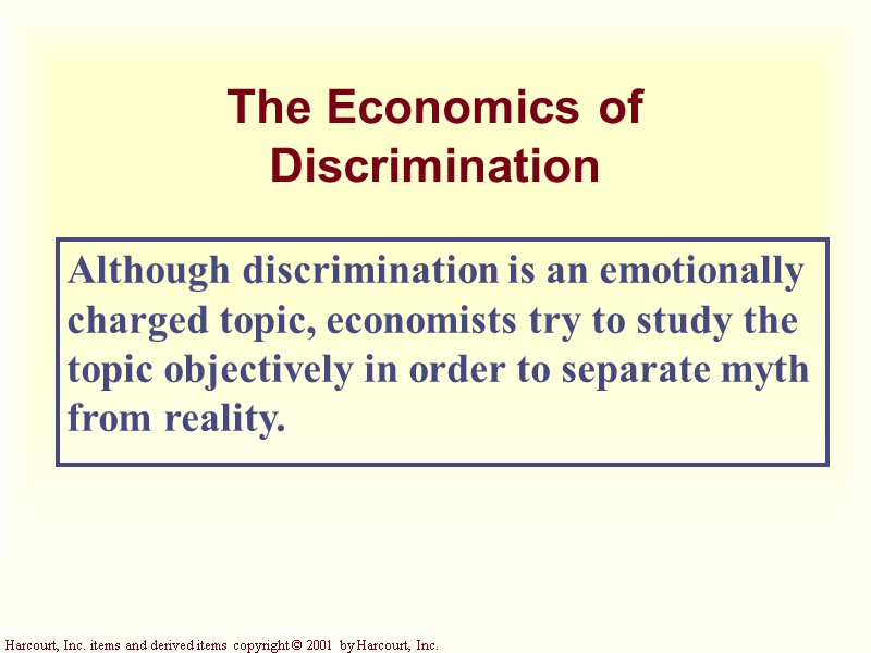 The Economics of Discrimination Although discrimination is an emotionally charged topic, economists try to